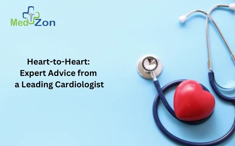 Heart-to-Heart: Expert Advice from a Leading Cardiologist